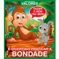 Livro Infantil Aprendendo Valores: É DIVERTIDO PRATICAR BONDADE 