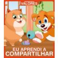 Livro Infantil Aprendendo Valores: EU APRENDO A COMPARTILHAR