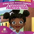 Livro Infantil Etnias Para Nossas Crianças – A Grandiosa Princesa Yana