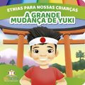 Livro Infantil Etnias Para Nossas Crianças – A Grande Mudança de Yuki